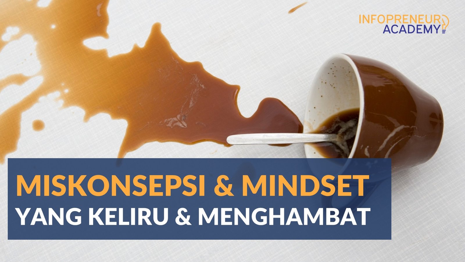 Video 2 – Miskonsepsi dan Mindset yang Keliru dan Menghambat